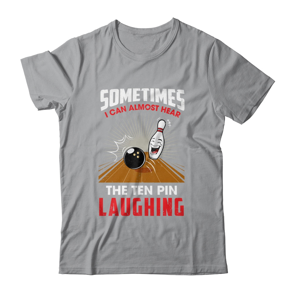 Hear The Ten Pin Laughing Funny Bowler Bowling Shirt & Tank Top | teecentury