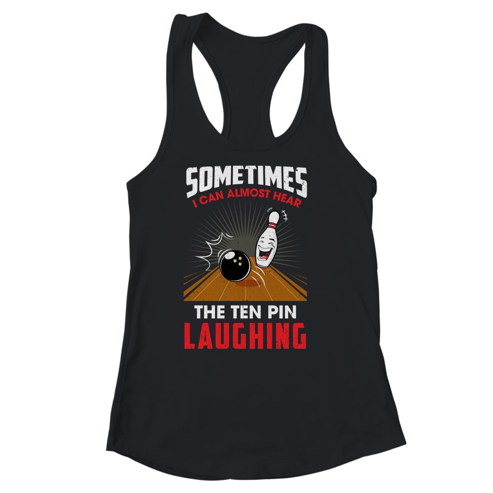 Hear The Ten Pin Laughing Funny Bowler Bowling Shirt & Tank Top | teecentury