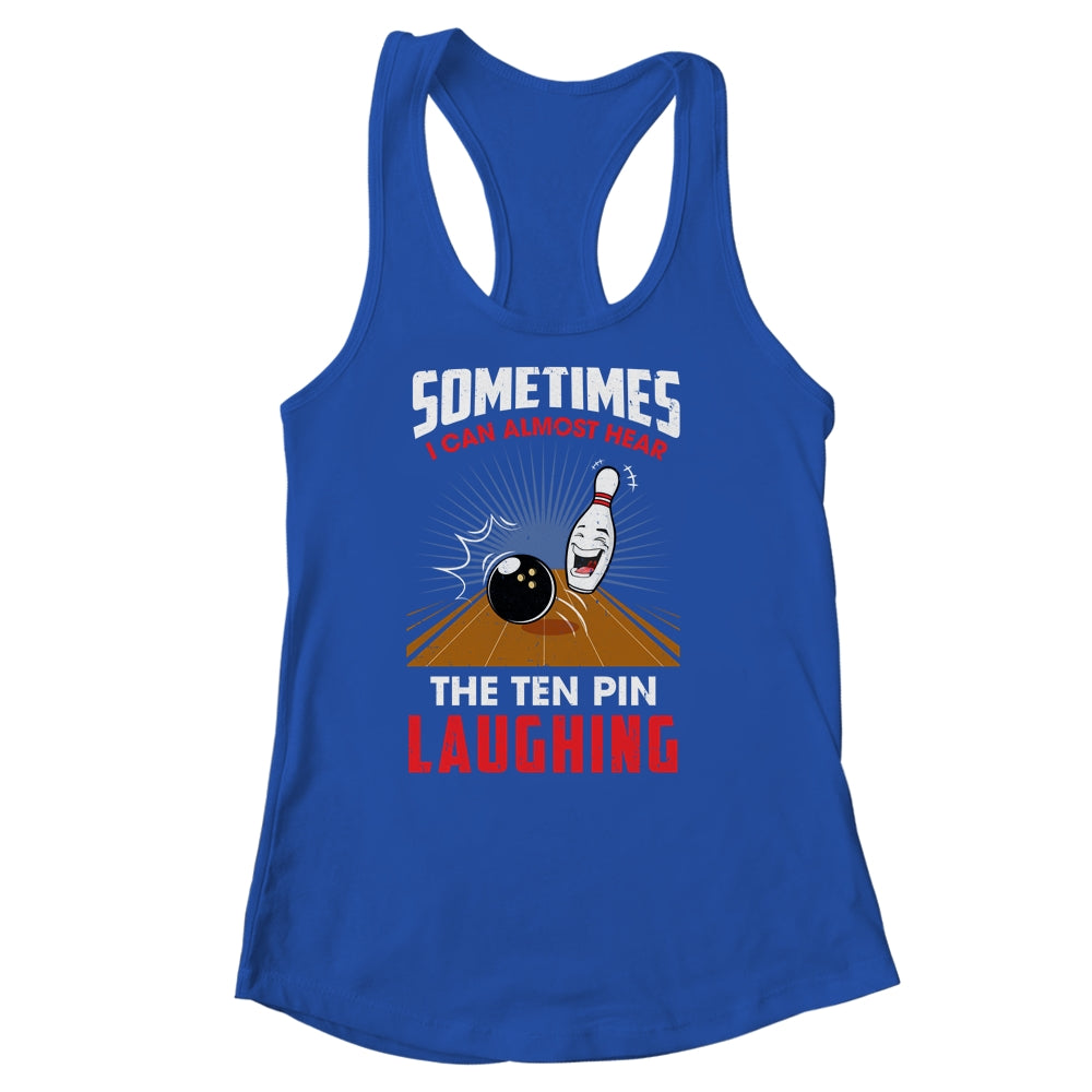 Hear The Ten Pin Laughing Funny Bowler Bowling Shirt & Tank Top | teecentury