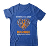 Heart In March We Wear Orange Multiple Sclerosis Awareness T-Shirt & Hoodie | Teecentury.com
