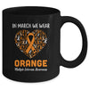 Heart In March We Wear Orange Multiple Sclerosis Awareness Mug Coffee Mug | Teecentury.com