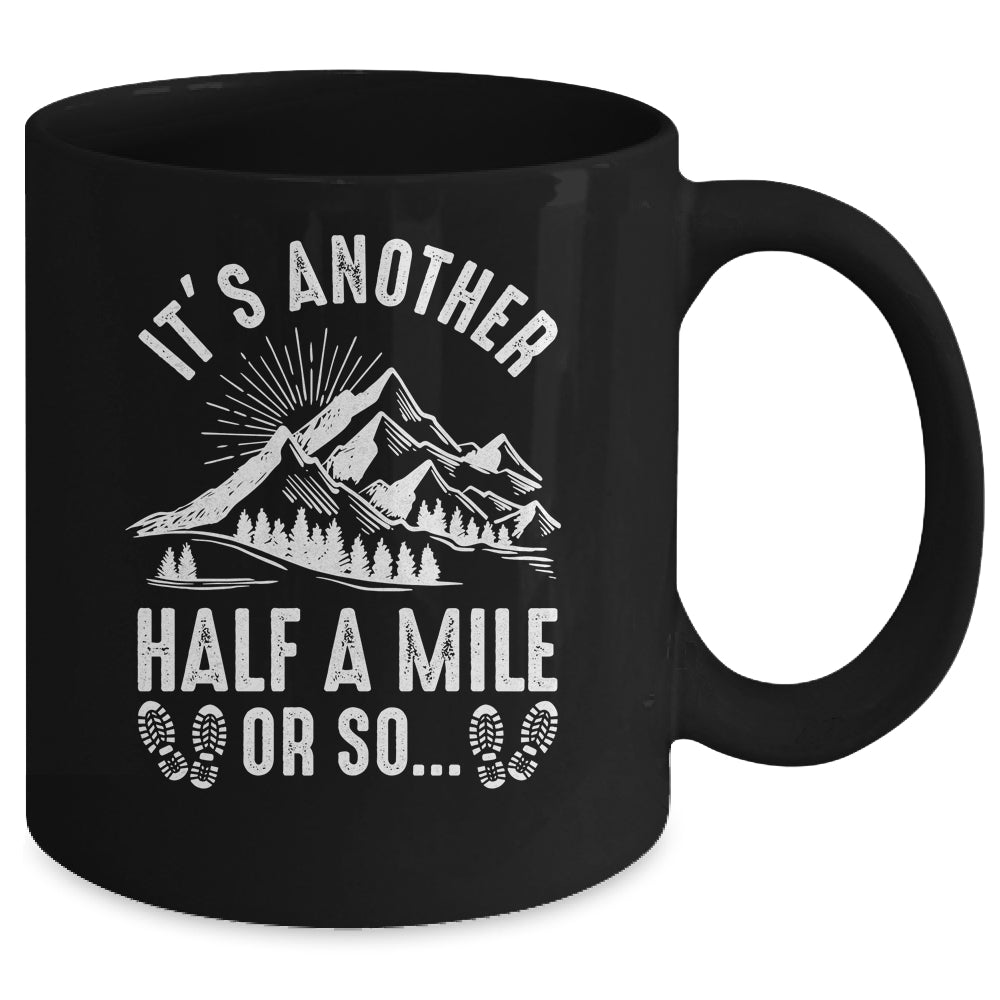 Hiking It's Another Half Mile Or So Funny Hiker Camper Mug | teecentury