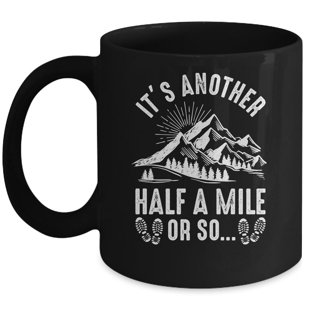 Hiking It's Another Half Mile Or So Funny Hiker Camper Mug | teecentury