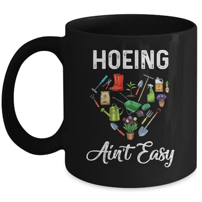Hoeing Aint Easy Funny Gardening Gardener Mug Coffee Mug | Teecentury.com