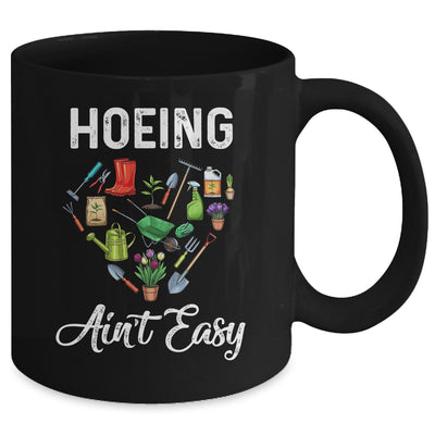 Hoeing Aint Easy Funny Gardening Gardener Mug Coffee Mug | Teecentury.com