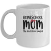 Homeschool Mom The Job I Never Wanted Funny Mom Mug Coffee Mug | Teecentury.com