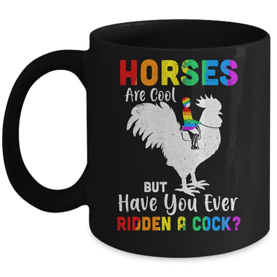 Horses Are Cool But Have You Ever Ridden A Cock Mug Coffee Mug | Teecentury.com