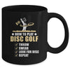 How To Play Disc Golf Frisbee Disc Golfer Humor Disc Golfing Mug Coffee Mug | Teecentury.com