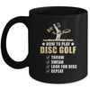 How To Play Disc Golf Frisbee Disc Golfer Humor Disc Golfing Mug Coffee Mug | Teecentury.com