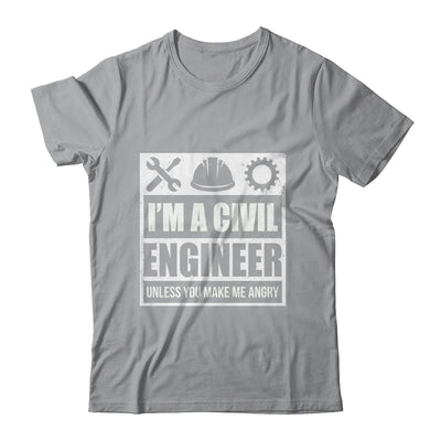 I Am A Civil Engineer Unless You Make Me Angry Funny Gift T-Shirt & Hoodie | Teecentury.com