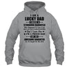 I Am A Lucky Dad I Have A Stubborn Daughter Father's Day T-Shirt & Hoodie | Teecentury.com