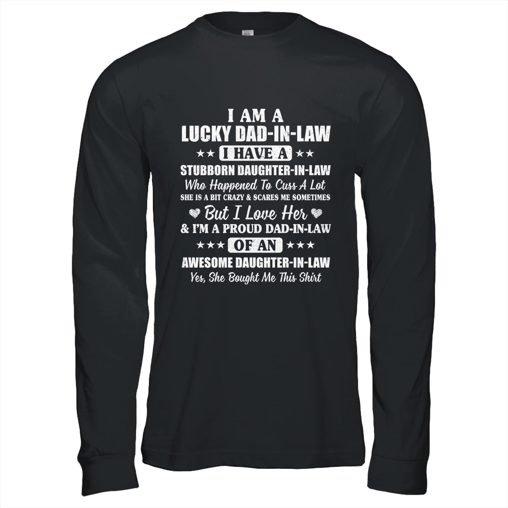 I Am A Lucky Dad In Law I Have Stubborn Daughter In Law T-Shirt & Hoodie | Teecentury.com