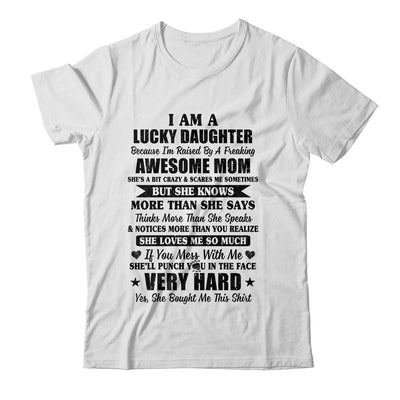 I Am A Lucky Daughter I Have A Freaking Awesome Mom T-Shirt & Hoodie | Teecentury.com