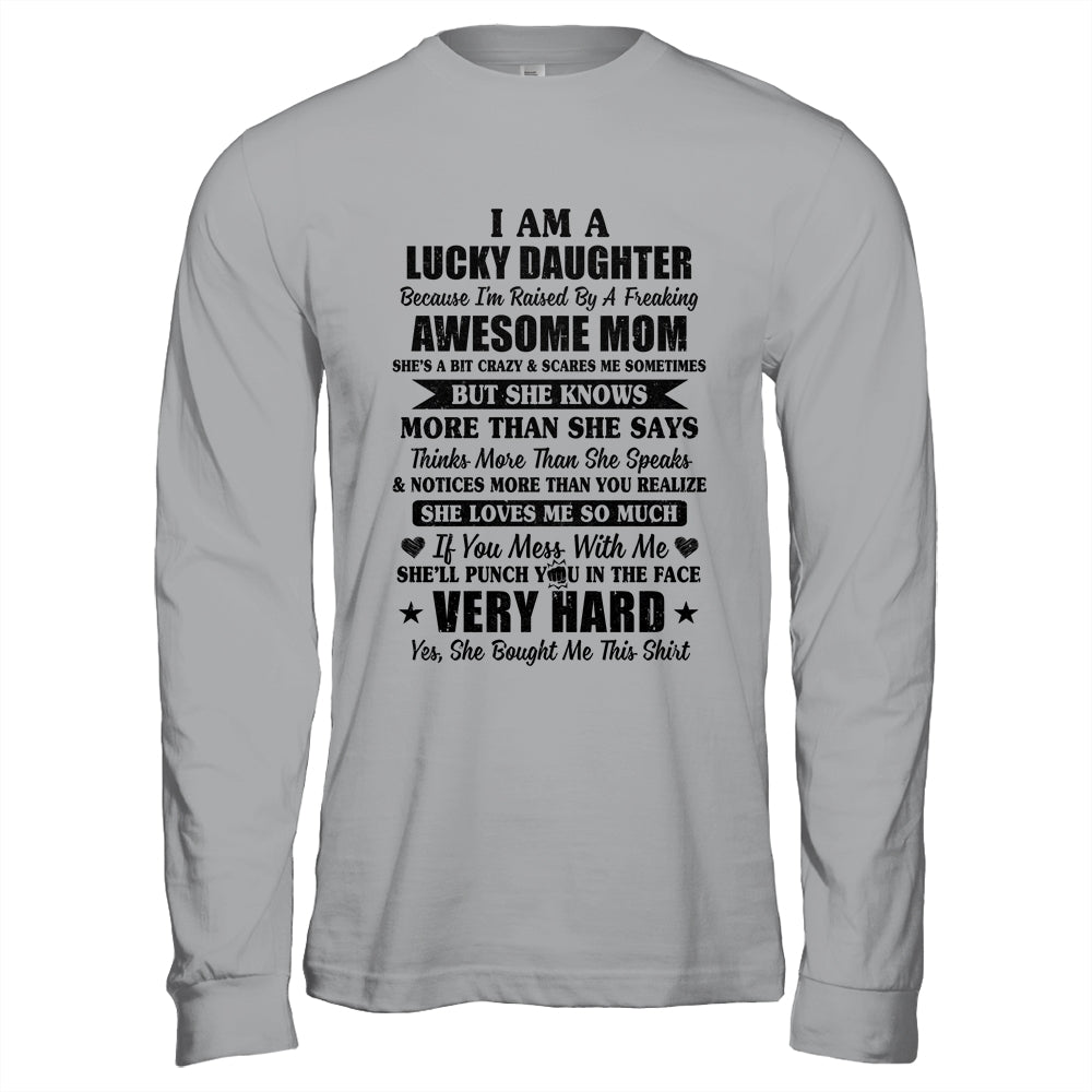 I Am A Lucky Daughter I Have A Freaking Awesome Mom T-Shirt & Hoodie | Teecentury.com