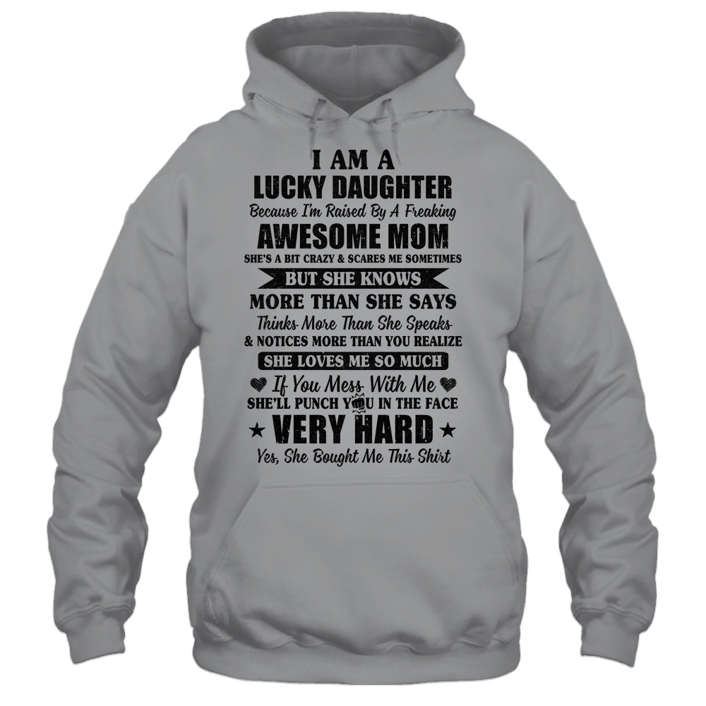 I Am A Lucky Daughter I Have A Freaking Awesome Mom T-Shirt & Hoodie | Teecentury.com