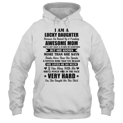 I Am A Lucky Daughter I Have A Freaking Awesome Mom T-Shirt & Hoodie | Teecentury.com