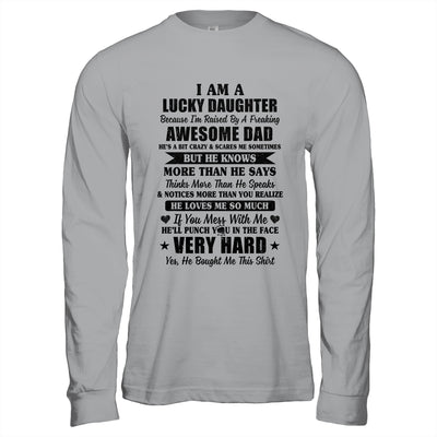 I Am A Lucky Daughter I'm Raised By A Freaking Awesome Dad T-Shirt & Hoodie | Teecentury.com