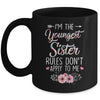 I Am The Youngest Sister The Rules Don't Apply To Me Floral Mug Coffee Mug | Teecentury.com