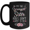 I Am The Youngest Sister The Rules Don't Apply To Me Floral Mug Coffee Mug | Teecentury.com