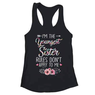 I Am The Youngest Sister The Rules Don't Apply To Me Floral T-Shirt & Tank Top | Teecentury.com