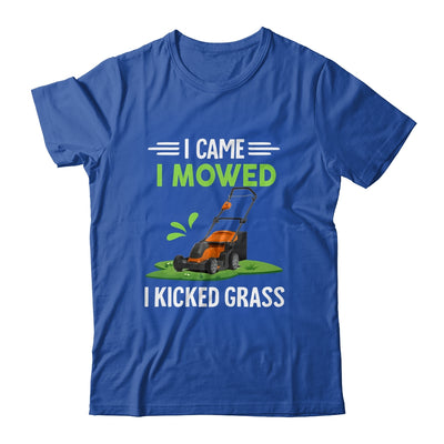 I Came I Mowed I Kicked Grass Funny Lawn Mowing Gardener Shirt & Hoodie | teecentury