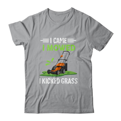 I Came I Mowed I Kicked Grass Funny Lawn Mowing Gardener Shirt & Hoodie | teecentury