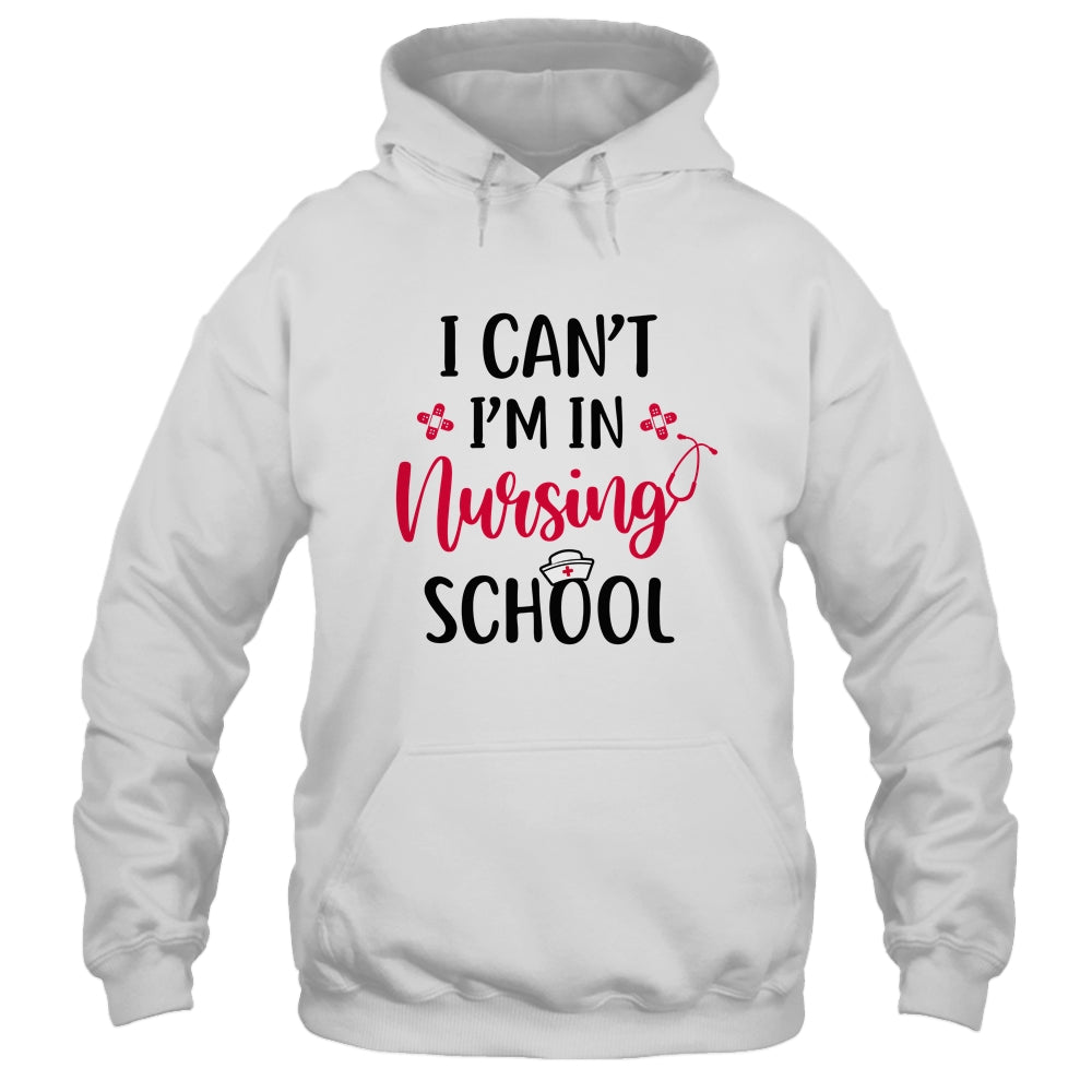 I Can't I'm In Nursing School Funny Nurse Gift T-Shirt & Tank Top | Teecentury.com