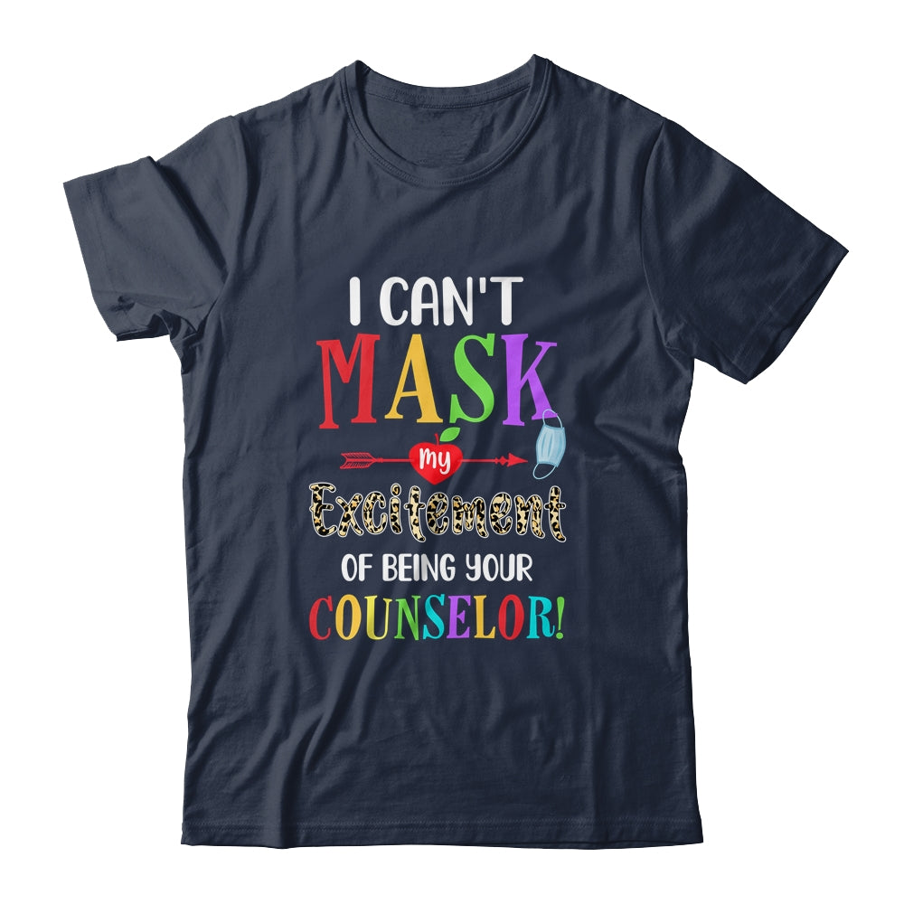 I Can't Mask My Excitement Of Being Your Counselor Teacher T-Shirt & Hoodie | Teecentury.com