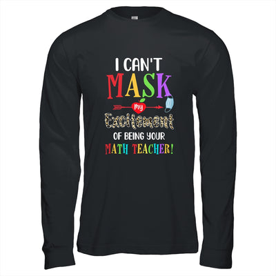 I Can't Mask My Excitement Of Being Your Math Teacher T-Shirt & Hoodie | Teecentury.com