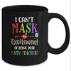 I Can't Mask My Excitement Of Being Your Math Teacher Mug Coffee Mug | Teecentury.com