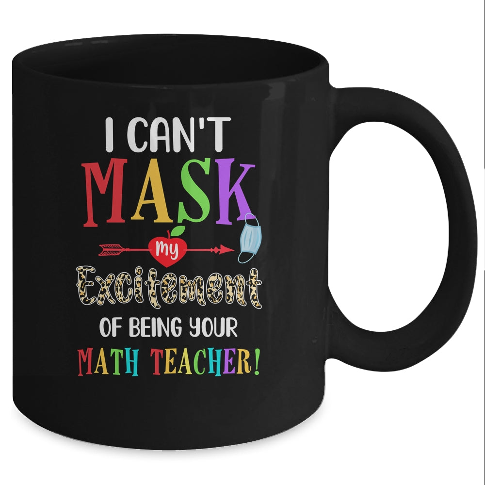 I Can't Mask My Excitement Of Being Your Math Teacher Mug Coffee Mug | Teecentury.com