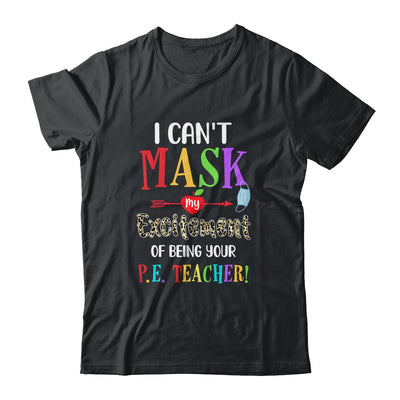 I Can't Mask My Excitement Of Being Your PE Teacher T-Shirt & Hoodie | Teecentury.com