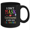 I Can't Mask My Excitement Of Being Your PE Teacher Mug Coffee Mug | Teecentury.com