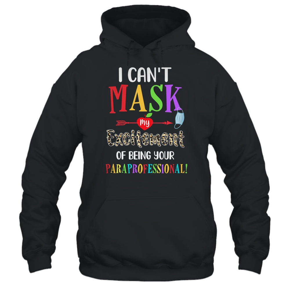 I Can't Mask My Excitement Of Being Your Paraprofessional T-Shirt & Hoodie | Teecentury.com