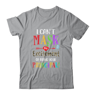 I Can't Mask My Excitement Of Being Your Principal Teacher T-Shirt & Hoodie | Teecentury.com