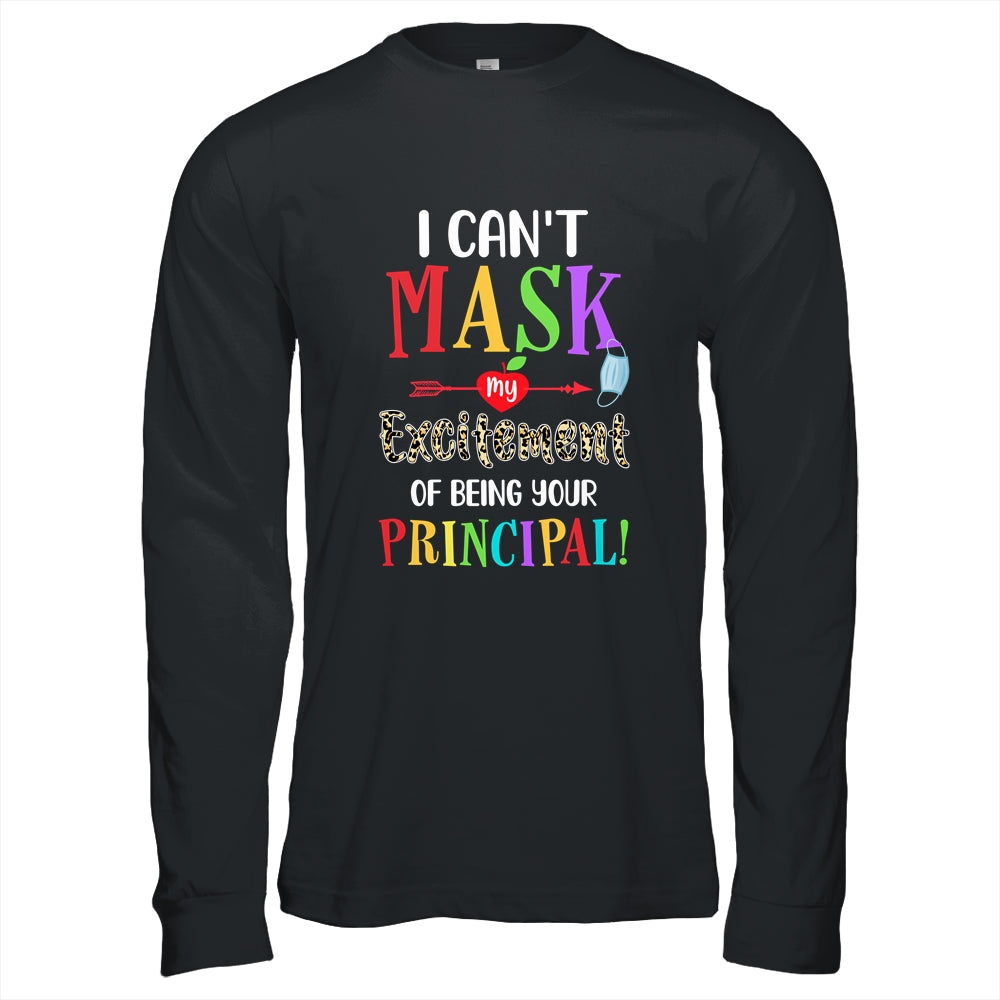 I Can't Mask My Excitement Of Being Your Principal Teacher T-Shirt & Hoodie | Teecentury.com