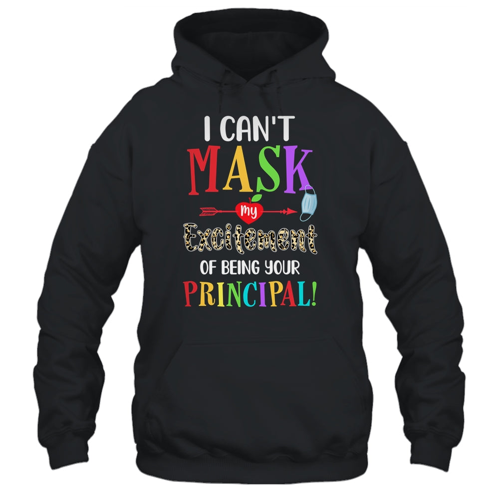 I Can't Mask My Excitement Of Being Your Principal Teacher T-Shirt & Hoodie | Teecentury.com