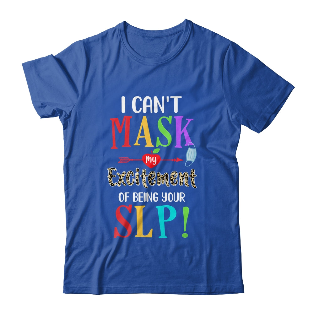 I Can't Mask My Excitement Of Being Your SLP T-Shirt & Hoodie | Teecentury.com