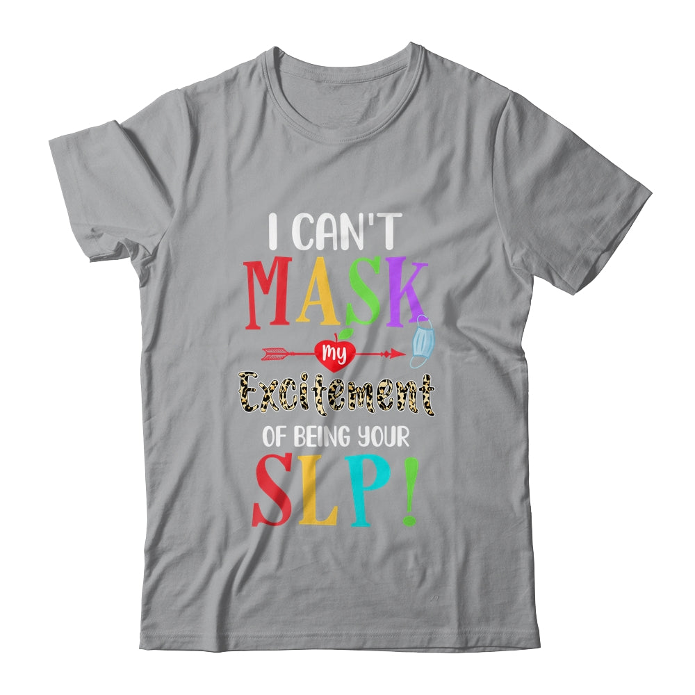 I Can't Mask My Excitement Of Being Your SLP T-Shirt & Hoodie | Teecentury.com