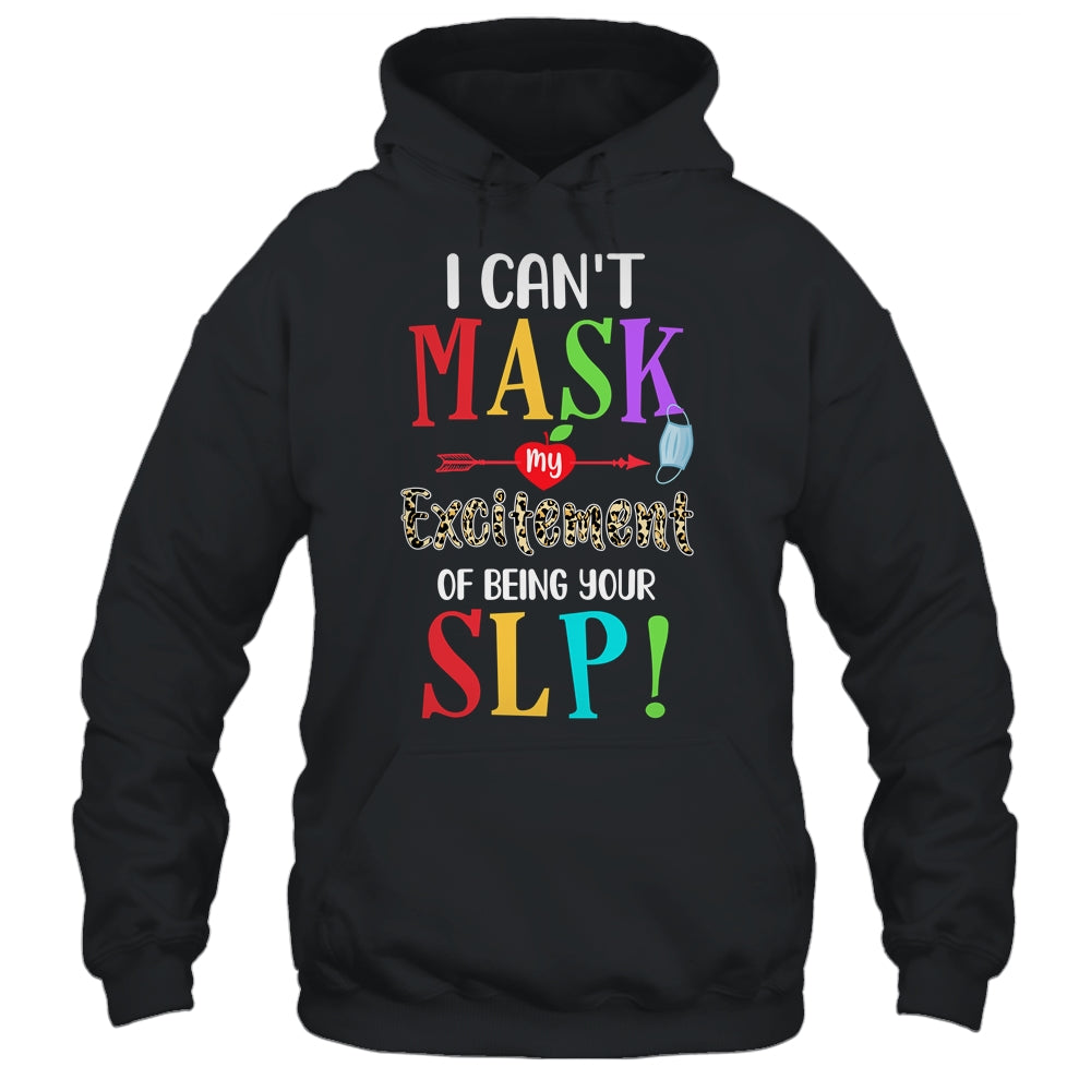 I Can't Mask My Excitement Of Being Your SLP T-Shirt & Hoodie | Teecentury.com