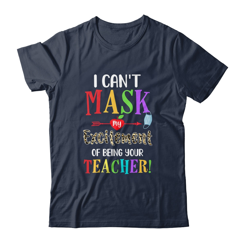 I Can't Mask My Excitement Of Being Your Teacher T-Shirt & Hoodie | Teecentury.com