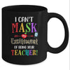 I Can't Mask My Excitement Of Being Your Teacher Mug Coffee Mug | Teecentury.com