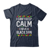 I Cant Keep Calm I Have A Black Son Mom Dad Gifts T-Shirt & Hoodie | Teecentury.com