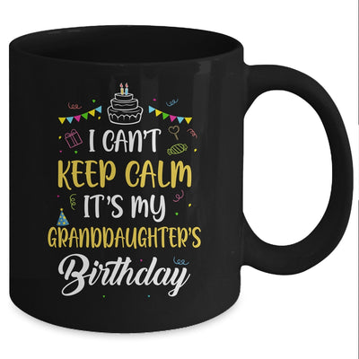 I Cant Keep Calm Its My Granddaughter's Birthday Mug Coffee Mug | Teecentury.com