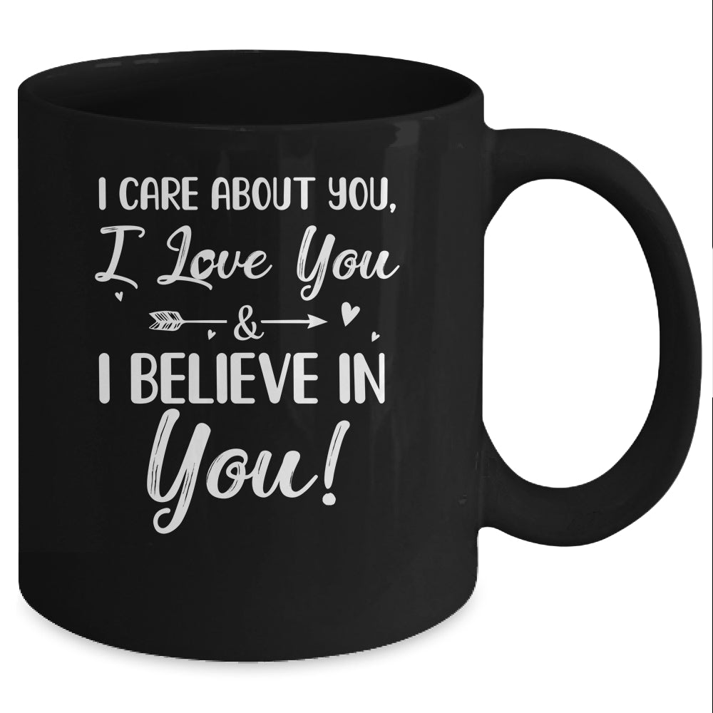 I Care About You I Love You Believe In You Teacher Students Mug Coffee Mug | Teecentury.com