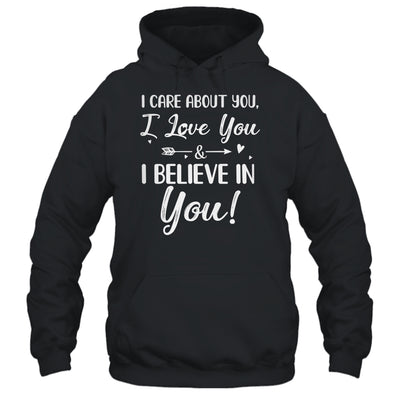 I Care About You I Love You Believe In You Teacher Students T-Shirt & Hoodie | Teecentury.com