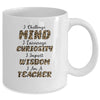 I Challenge Minds I Encourage Curiosity I Am A Teacher Mug Coffee Mug | Teecentury.com
