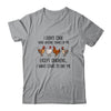 I Don't Care What Anyone Think Of Me Funny Chickens Lover T-Shirt & Tank Top | Teecentury.com