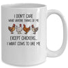 I Don't Care What Anyone Think Of Me Funny Chickens Lover Mug Coffee Mug | Teecentury.com