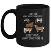 I Don't Care What Anyone Think Of Me Funny Cows Farmer Mug Coffee Mug | Teecentury.com